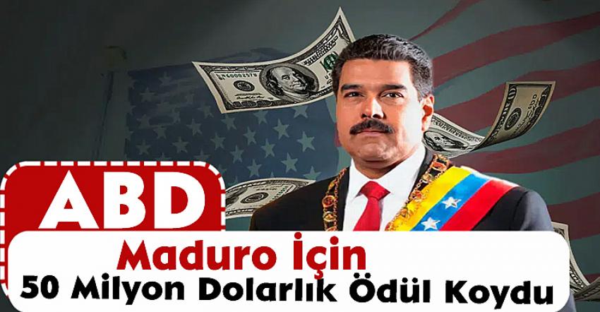 ABD'den skandal karar! Maduro'nun başına ödül koydular