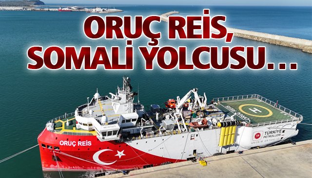 Nereden nereye..Oruç Reis Somali yolcusu..