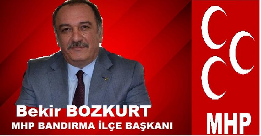 MHP İLÇE BAŞKANI BEKİR BOZKURT: 