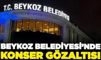 CHP'li Beykoz Belediyesi'ne 'konser' gözaltısı