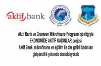 AKTİF BANK VE GRAMEEN MİKROFİNANS PROGRAMI İŞBİRLİĞİ İLE 'EKONOMİDE AKTİF KADINLAR' PROJESİ