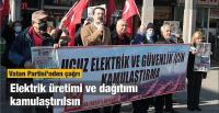 Vatan Partisi: Elektrik üretiki ve dağıtımı kamulaştırılsın!